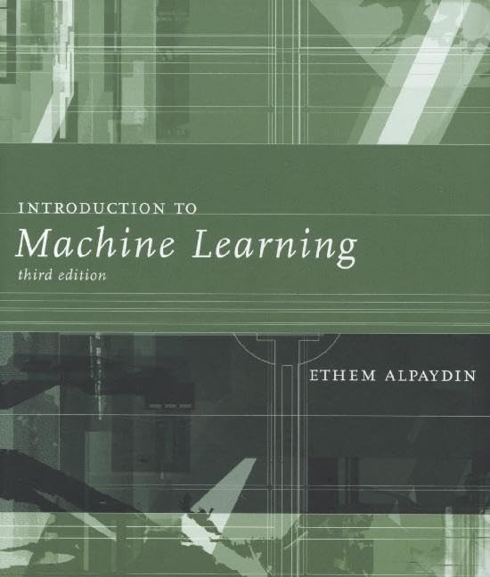 Introduction to Machine Learning (Adaptive Computation and Machine Learning)