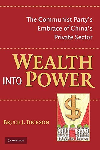 Dickson – Wealth Into Power The Communist Party’s Embrace of China’s – G555z