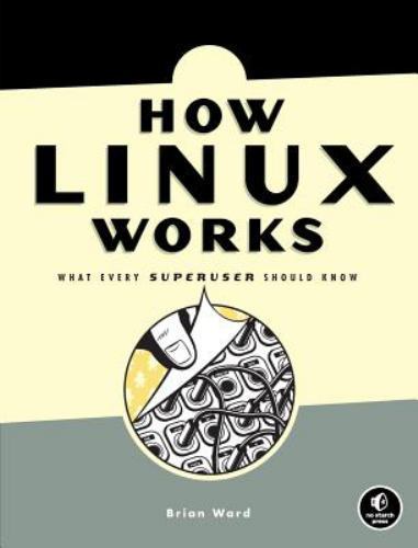 How Linux Works: What Every Superuser Should Know Ward, Brian paperback Used –