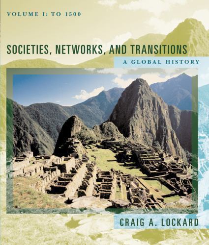 Societies, Networks, and Transitions: A Global History (Volume I: to 1500) by