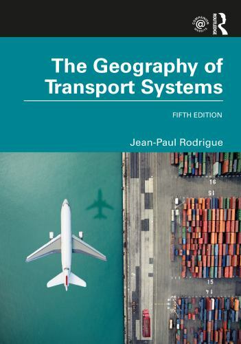 Geography of Transport Systems by Jean-Paul Rodrigue (2020, Trade Paperback)