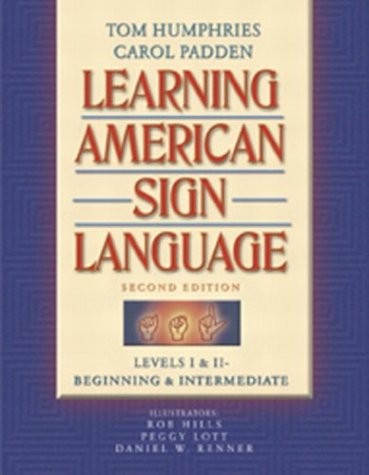 LEARNING AMERICAN SIGN LANGUAGE: LEVELS I & II–BEGINNING By Tom L. Humphries