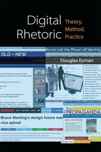 Digital Rhetoric: Theory, Method, Practice (Digital Humanities) – GOOD