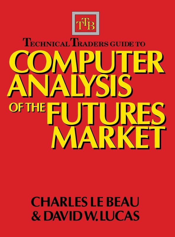 Technical Traders Guide to Computer Analysis of the Futures Markets by Lebeau