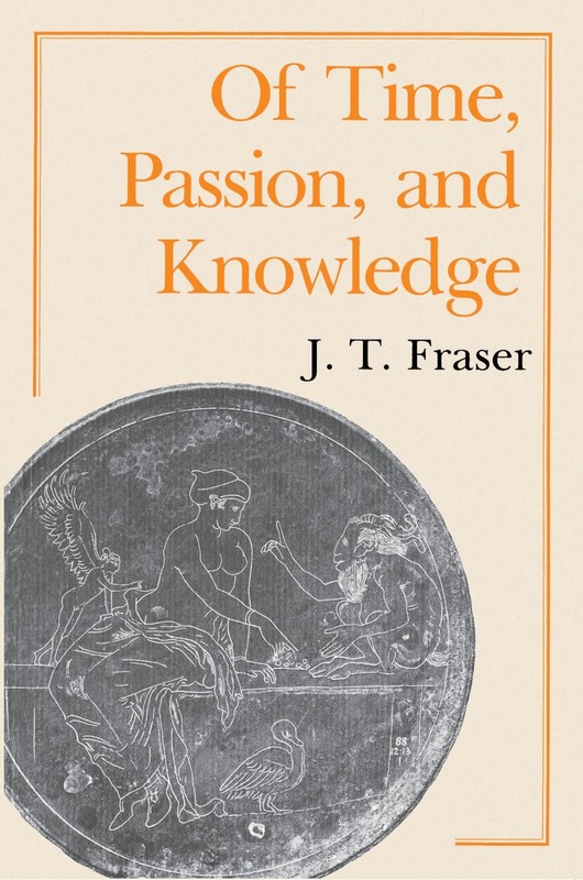 Of Time, Passion, and Knowledge by Julius Thomas Fraser