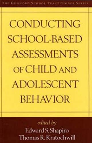 CONDUCTING SCHOOL-BASED ASSESSMENTS OF CHILD AND By Edward S. Shapiro & Thomas