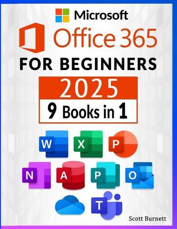 Microsoft Office 365 for Beginners: 9 in 1. Th? Most Compr?h?nsiv? Guid? to B?co