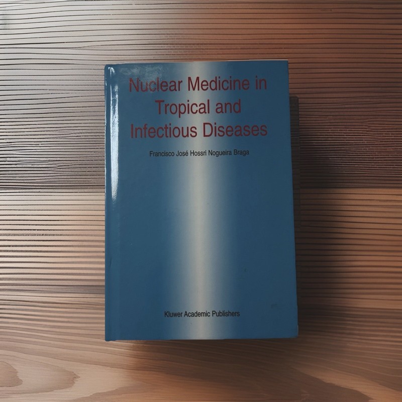 Nuclear Medicine in Tropical & Infectious Diseases by Braga (2002, Hardcover)