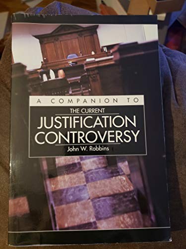 A COMPANION TO THE CURRENT JUSTIFICATION CONTROVERSY – By John W. Robbins *VG+*