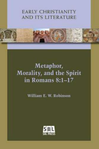 Metaphor, Morality, and the Spirit in Romans 8:1-17, Paperback by Robinson, W…