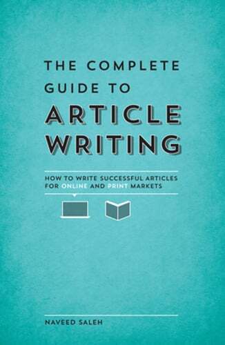 The Complete Guide to Article Writing: How to Write Successful Articles for