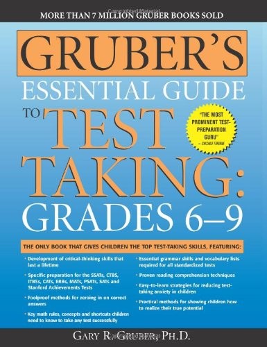 Gruber’s Essential Guide to Test Taking: Grades 6-9