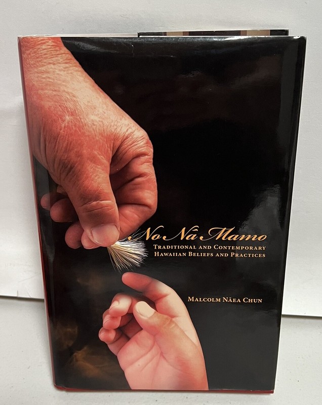 No Na Mamo Traditional and Contemporary Hawaiian Beliefs and Practices Chun