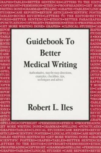 Guidebook to Better Medical Writing – 9780966183115, paperback, Robert L Iles