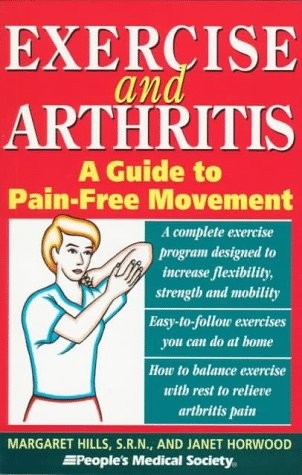 EXERCISE AND ARTHRITIS: A GUIDE TO PAIN-FREE MOVEMENT By Margaret Hills & Janet