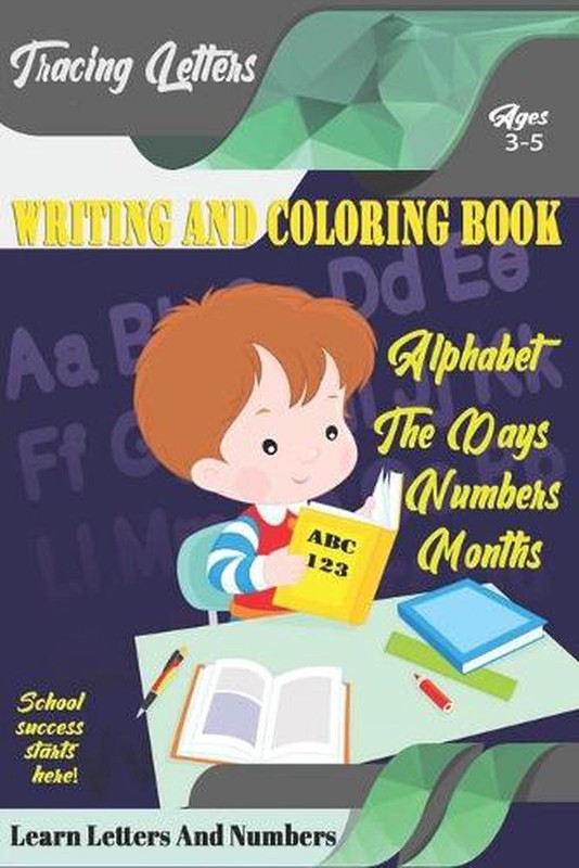 Learn Letters And Numbers ABC 123 Writing And Coloring Book: A Fun Book to Pract