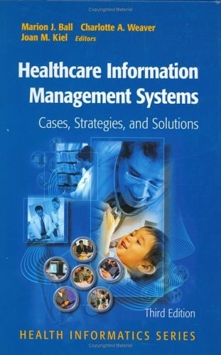 Healthcare Information Management Systems: Cases, Strategies, and Solutions (Hea