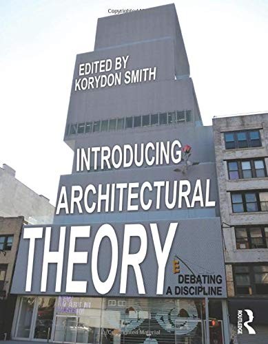 INTRODUCING ARCHITECTURAL THEORY By Korydon Smith *Excellent Condition*