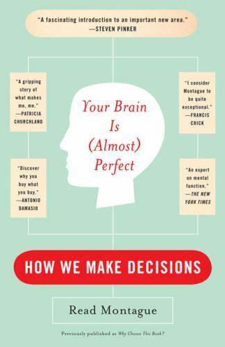 Your Brain Is (Almost) Perfect: How We Make Decisions by Montague