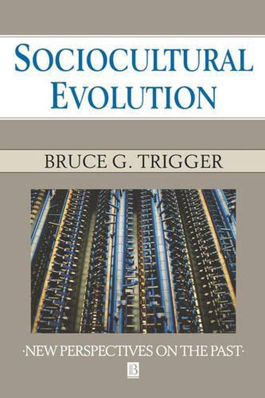 Sociocultural Evolution: Calculation and Contingency by Bruce G. Trigger (Englis