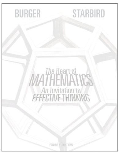 THE HEART OF MATHEMATICS: AN INVITATION TO EFFECTIVE By Edward B. Burger NEW