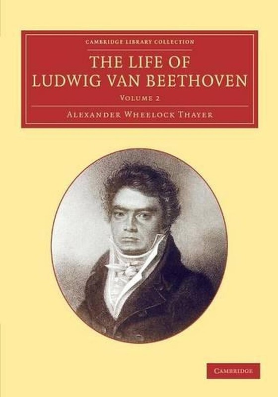The Life of Ludwig van Beethoven: Volume 2 by Alexander Wheelock Thayer (English