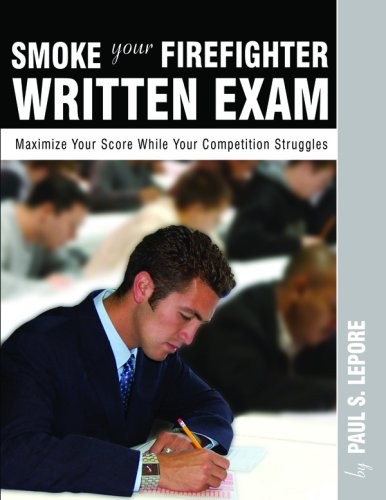 Smoke Your Firefighter Written Exam, Paul S. Lepore