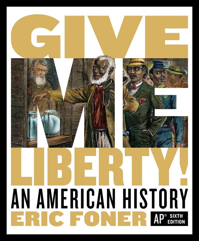 Give Me Liberty!: An American History Foner, Eric
