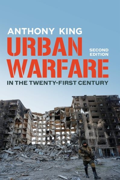 Urban Warfare in the Twenty-first Century, Hardcover by King, Anthony, Brand …