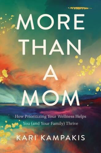 More Than a Mom: How Prioritizing Your Wellness Helps You (and Your Famil – GOOD