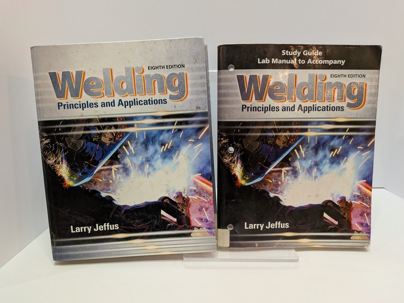 Welding Principles and Applications 8th Ed Textbook Larry Jeffus & Study Guide