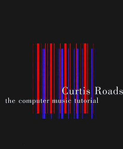 The Computer Music Tutorial (The MIT Press) by Roads, Curtis (Paperback)