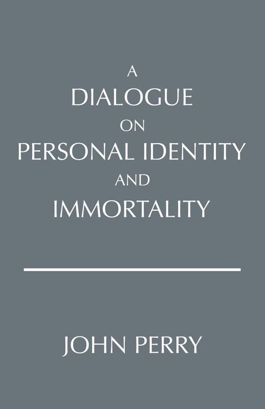 A Dialogue on Personal Identity and Immortality (Hackett Philosophical Dialo…
