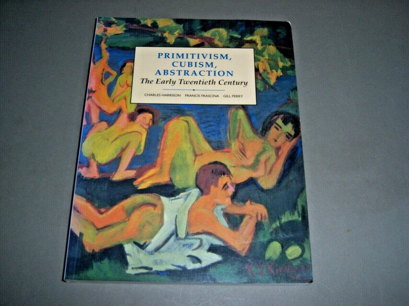 Primitivism, Cubism, Abstraction: The Early Twentieth Century (Modern Art : …