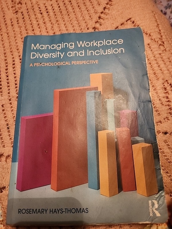 Managing Workplace Diversity and Inclusion : A Psychological Perspective