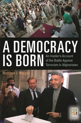 A Democracy Is Born: An Insider’s Account of the Battle Against Terrorism in