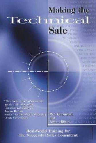 Making the Technical Sale: Real World Training for the Successful Sa – VERY GOOD