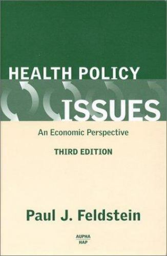 Health Policy Issues : An Economic Perspective by Paul J. Feldstein (2002,…