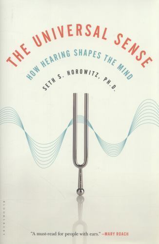 The Universal Sense: How Hearing Shapes the Mind by Horowitz, Seth
