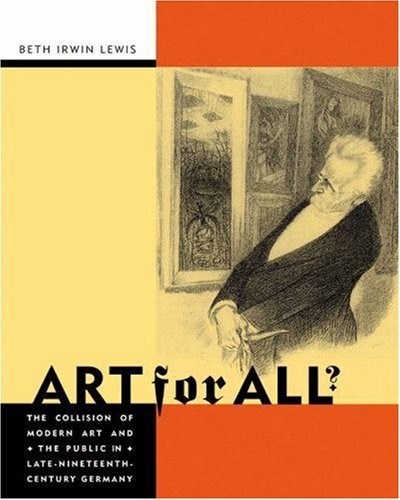 ART FOR ALL: THE COLLISION OF MODERN ART AND THE PUBLIC IN By Beth Irwin Lewis