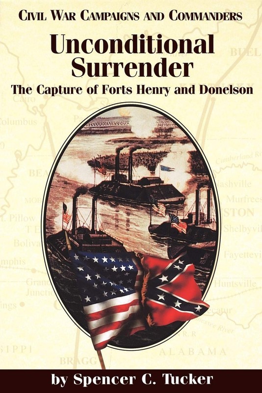 Unconditional Surrender (Civil War Campaigns and Commanders) by Tucker 2001 PB