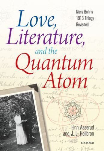 Love, Literature and the Quantum Atom: Niels Bohr’s 1913 Trilogy Revisited, Aase