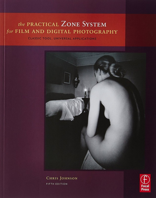 The Practical Zone System for Film and Digital Photography: Classic Tool, Un…