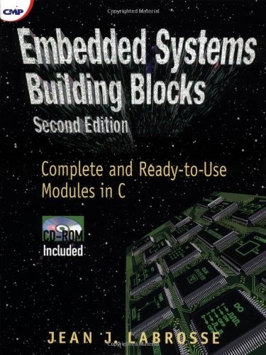 EMBEDDED SYSTEMS BUILDING BLOCKS, SECOND EDITION: COMPLETE By Jean J. Labrosse
