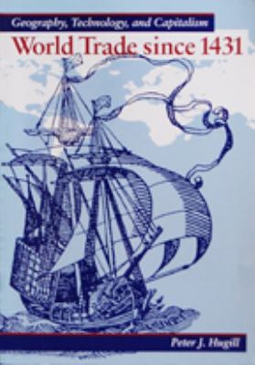 World Trade since 1431 : Geography, Technology, and Capitalism Pe
