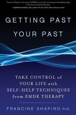 Getting Past Your Past : Take Control of Your Life with Self-Help Techniques…