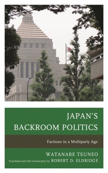 Japan’s Backroom Politics : Factions in a Multiparty Age, Paperback by Tsuneo…