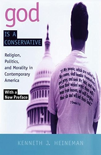 GOD IS A CONSERVATIVE: RELIGION, POLITICS, AND MORALITY IN By Kenneth J. VG