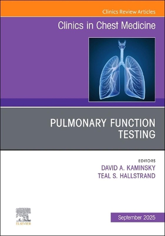 Pulmonary Function Testing, An Issue of Clinics in Chest Medicine by Teal S. Hal