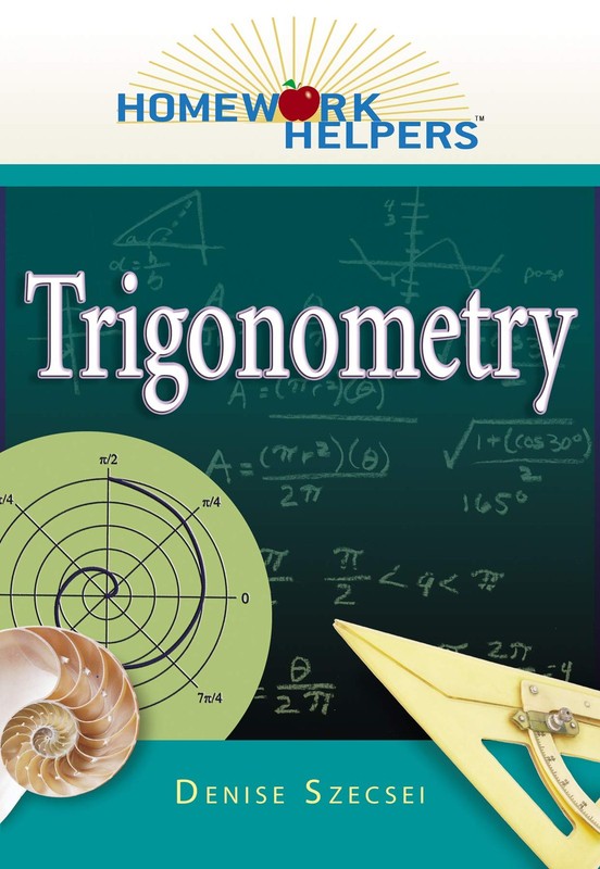 Homework Helpers: Trigonometry by Denise Szecsei